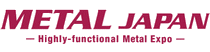 METAL JAPAN - HIGHLY-FUNCTIONAL METAL EXPO - TOKYO