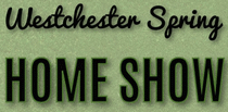 WESTCHESTER SPRING HOME SHOW