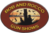 Bob &amp; Rocco Gun Shows